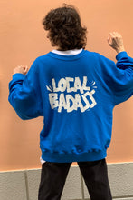 Load image into Gallery viewer, Local Badass Sweatshirt / BLUE

